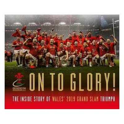 On To Glory! - Welsh Rugby Union