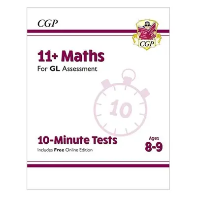 11+ GL 10-Minute Tests: Maths - Ages 8-9 (with Online Edition) - CGP Books