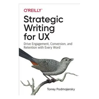 Strategic Writing for UX - Podmajersky, Torrey