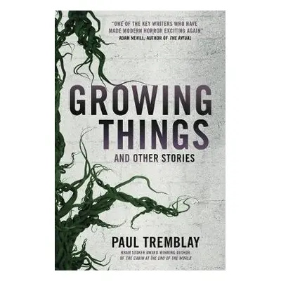 Growing Things and Other Stories - Tremblay, Paul