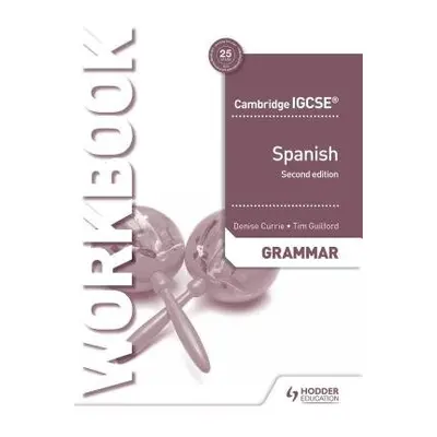 Cambridge IGCSE™ Spanish Grammar Workbook Second Edition - Currie, Denise a Guilford, Timothy