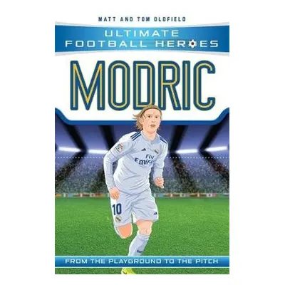 Modric (Ultimate Football Heroes - the No. 1 football series) - Oldfield, Matt a Tom