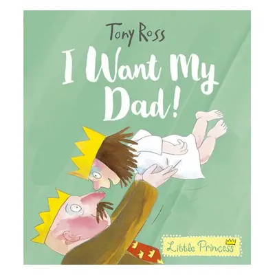 I Want My Dad! - Ross, Tony