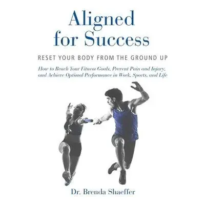 Aligned for Success - Shaeffer, Brenda