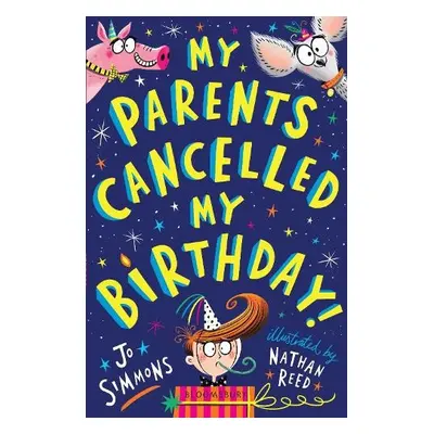 My Parents Cancelled My Birthday - Simmons, Jo