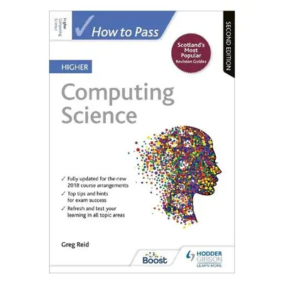 How to Pass Higher Computing Science, Second Edition - Reid, Greg