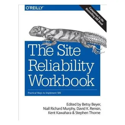 Site Reliability Workbook - Beyer, Betsy a Murphy, Niall Richard a Rensin, David a Kawahara, Ken