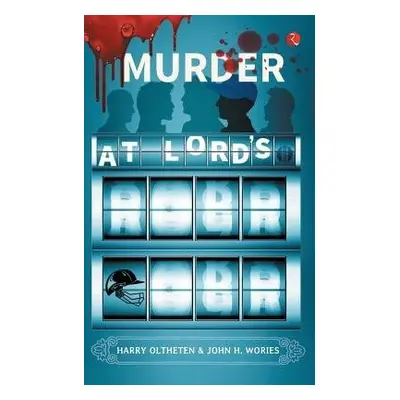 MURDER AT LORD'S - Oltheten, Harry