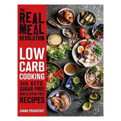 Real Meal Revolution: Low Carb Cooking - Proudfoot, Jonno