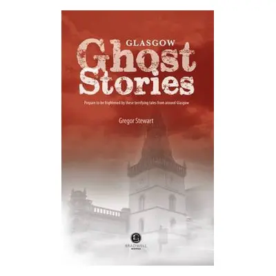 Glasgow Ghost Stories - Stewart, Gregor