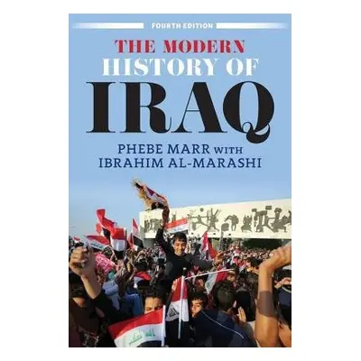 The Modern History of Iraq (Fourth Edition) - Marr, Phebe