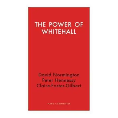 Power of Civil Servants - Foster-Gilbert, Claire