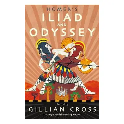 Homer's Iliad and Odyssey - Cross, Gillian