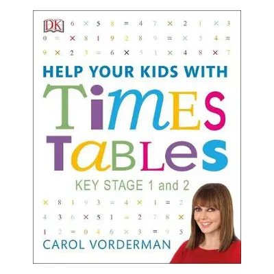 Help Your Kids with Times Tables, Ages 5-11 (Key Stage 1-2) - Vorderman, Carol