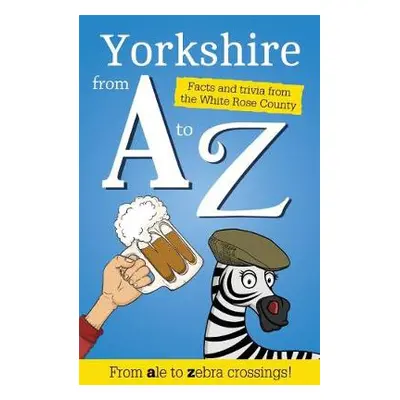 Yorkshire from A to Z - Braddy, Adrian