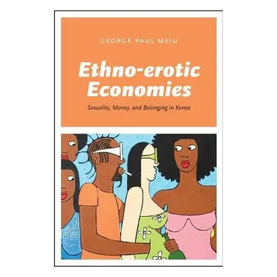 Ethno-erotic Economies - Meiu, George Paul