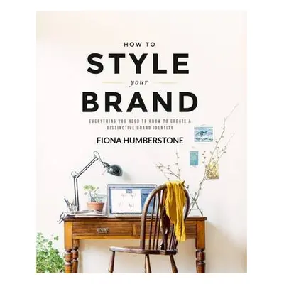 How to Style Your Brand - Humberstone, Fiona