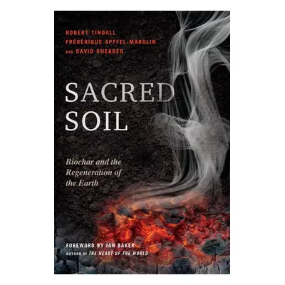 Sacred Soil - Tindall, Robert a Apffel-Marglin, Frederique a Shearer, David