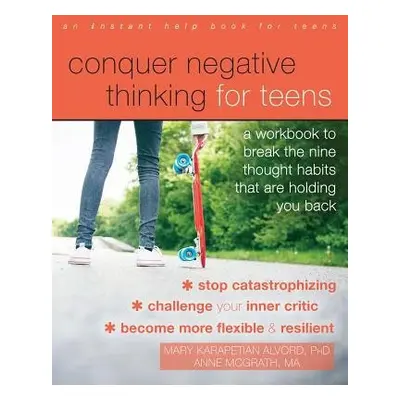 Conquer Negative Thinking for Teens - Karapetian Alvord, Mary, PhD a McGrath, Anne