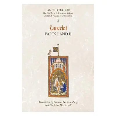 Lancelot-Grail: 3. Lancelot part I and II