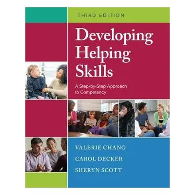 Developing Helping Skills - Chang, Valerie (Indiana University, Emeritus) a Decker, Carol (India