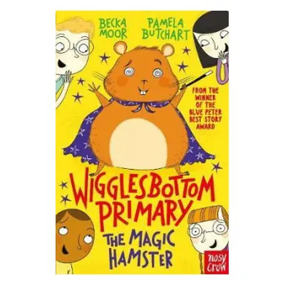 Wigglesbottom Primary: The Magic Hamster - Butchart, Pamela