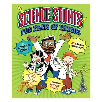 Science Stunts - Brown, Jordan D.