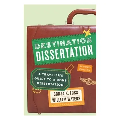 Destination Dissertation - Foss, Sonja K. a Waters, William