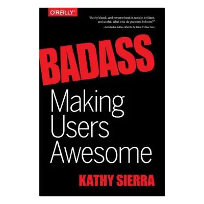 Badass – Making Users Awesome - Sierra, Kathy a Bates, Bert