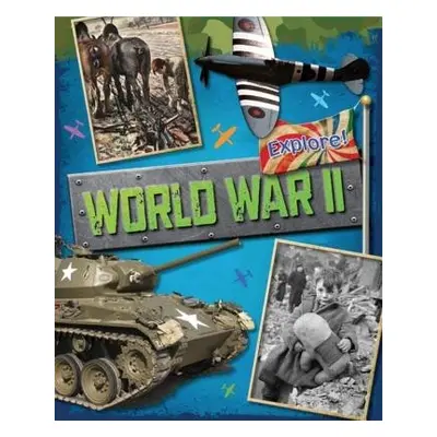 Explore!: World War Two - Bingham, Jane