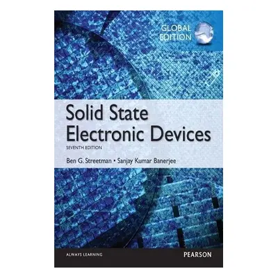 Solid State Electronic Devices, Global Edition - Streetman, Ben a Banerjee, Sanjay