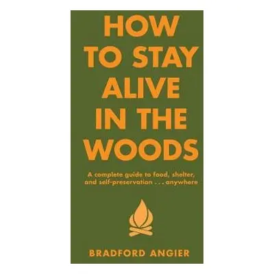 How To Stay Alive In The Woods - Angier, Bradford