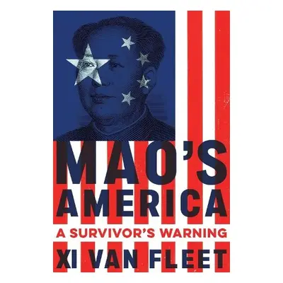 Mao's America - Fleet, Xi Van