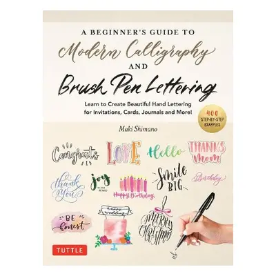 Beginner's Guide to Modern Calligraphy a Brush Pen Lettering - Shimano, Maki