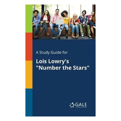 Study Guide for Lois Lowry's "Number the Stars" - Gale, Cengage Learning