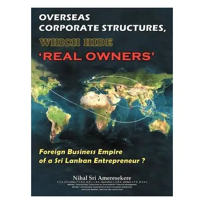 Overseas Corporate Structures, Which Hide 'Real Owners' - Ameresekere, Nihal Sri