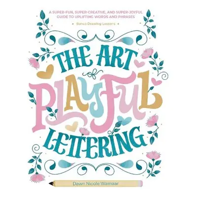 Art of Playful Lettering - Warnaar, Dawn Nicole