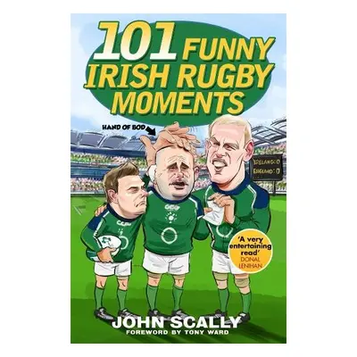 101 Funny Irish Rugby Moments - Scally, John