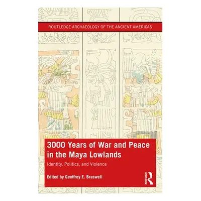 3,000 Years of War and Peace in the Maya Lowlands