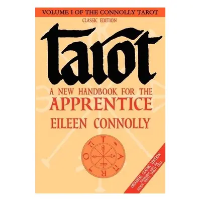 Tarot - a New Handbook for the Apprentice - Connolly, Eileen (Eileen Connolly)