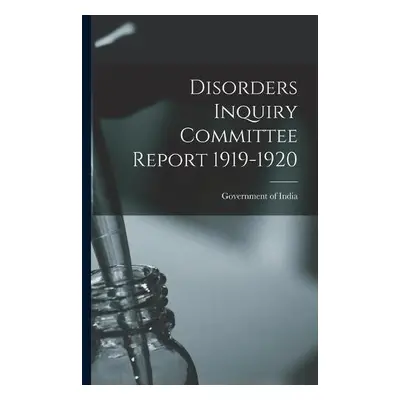 Disorders Inquiry Committee Report 1919-1920