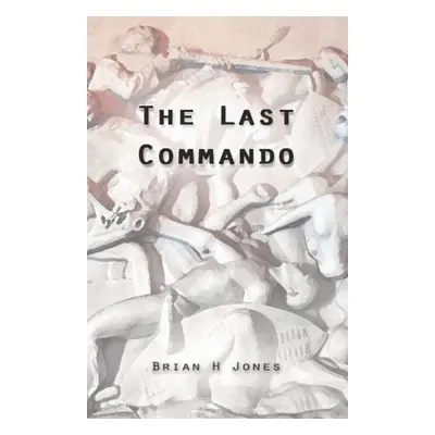 Last Commando - Jones, Brian H