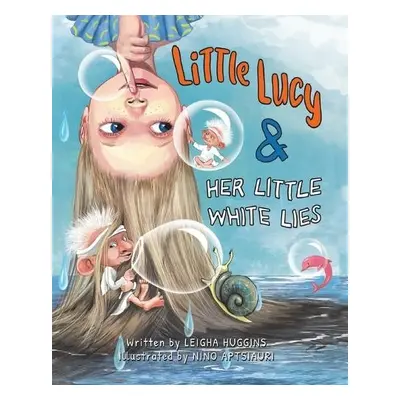 Little Lucy a Her Little White Lies - Huggins, Leigha