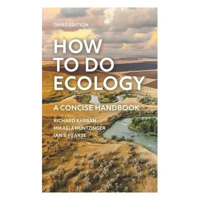 How to Do Ecology - Karban, Richard a Huntzinger, Mikaela a Pearse, Ian S.