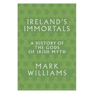 Ireland's Immortals - Williams, Mark