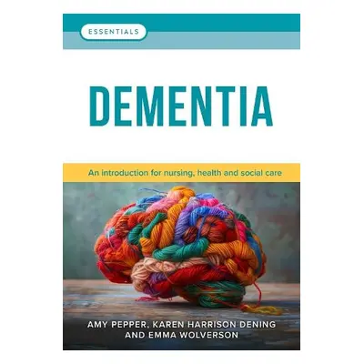 Dementia - Pepper, Amy a Harrison Dening, Karen a Wolverson, Emma