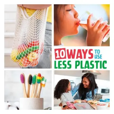 10 Ways to Use Less Plastic - Boone, Mary