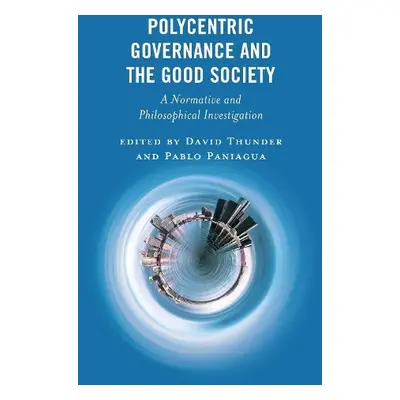 Polycentric Governance and the Good Society