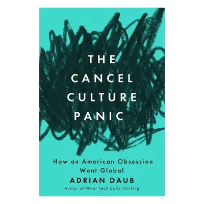 Cancel Culture Panic - Daub, Adrian