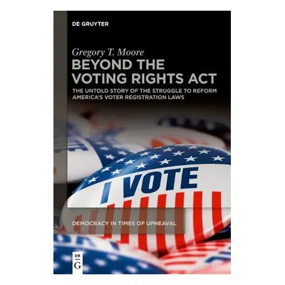 Beyond the Voting Rights Act - Moore, Gregory T.